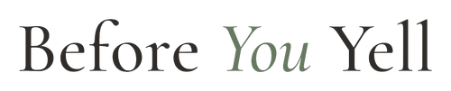 Before You Yell